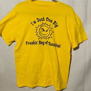 “I’m just one big freakin’ Ray of sunshine” Novelty tee